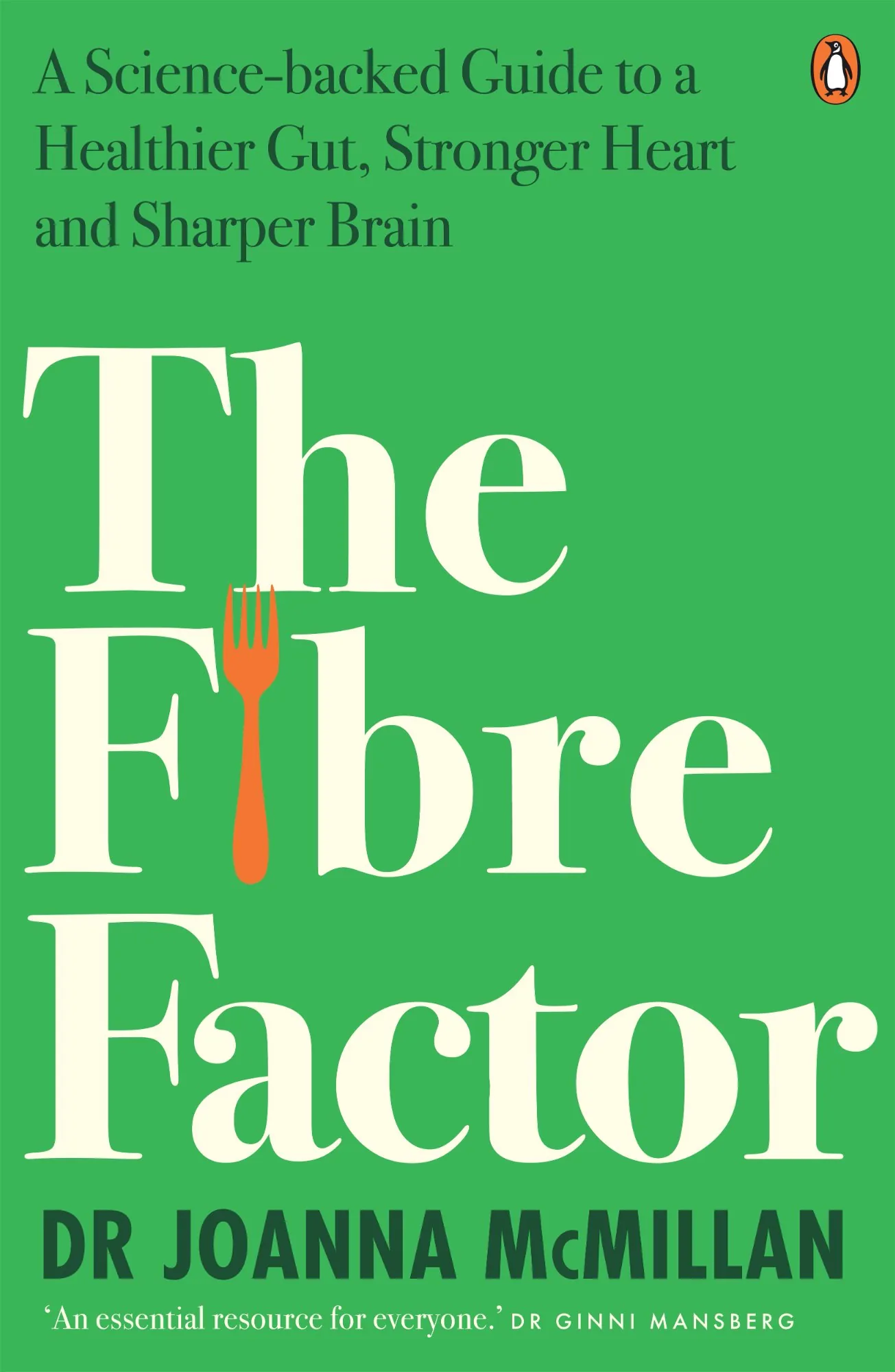 Book cover of The Fibre Factor by Dr Joanna McMillan, with bold cream text on a green background and an orange fork replacing the letter i